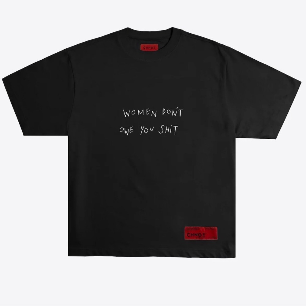CHNGE Women Don’t Owe You Sh*t  shirt